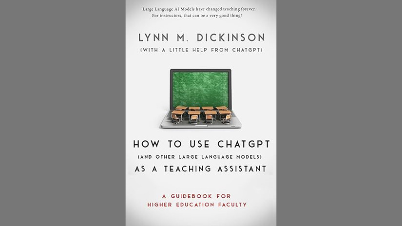 Lynn Dickinson's book "How to Use Chat GPT as a Teaching Assistant"